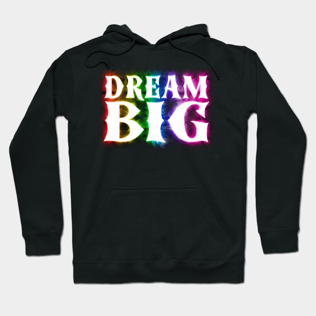 Dream Big Hoodie by Shawnsonart